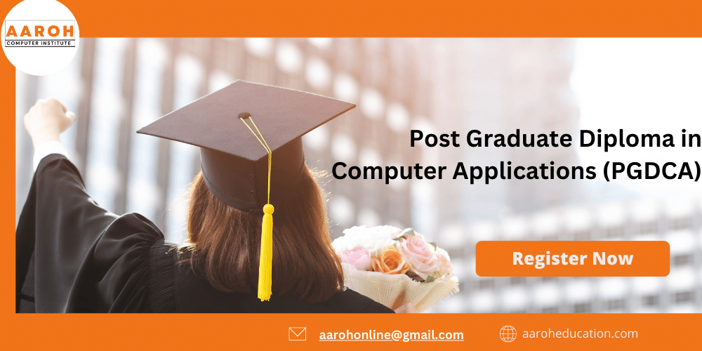 Post Graduate Diploma in Computer Applications (PGDCA)