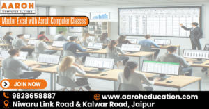 "Master Excel with Aaroh Computer Classes - Best Excel Coaching in Jaipur at Niwaru Link Road & Kalwar Road"